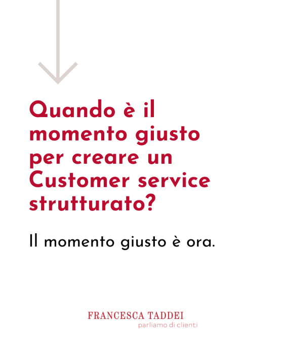 Quando è il momento giusto per creare un Customer service? Ora.